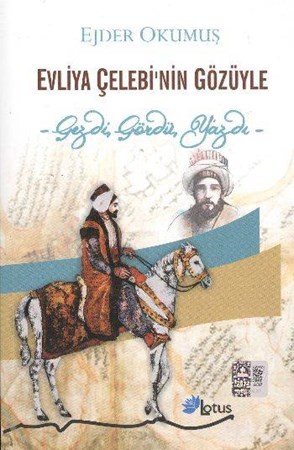 Evliya Çelebi'nin Gözüyle Gezdi, Gördü, Yazdı