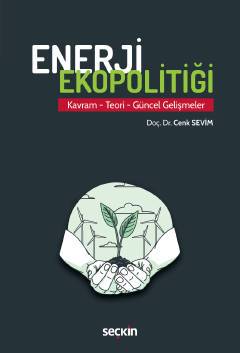Enerji Ekopolitiği Kavram – Teori – Güncel Gelişmeler
