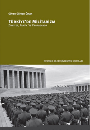 Türkiye'de Militarizm  Zihniyet, Pratik ve Propaganda