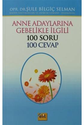Anne Adaylarına Gebelikle İlgili 100 Soru 100 Cevap