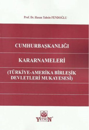 Cumhurbaşkanlığı Kararnameleri (Türkiye-Amerika Birleşik Devletleri Mukayesesi)