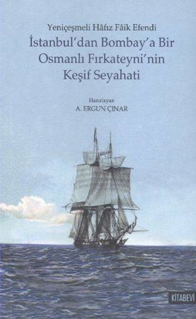 İstanbul'dan Bombay'a Bir Osmanlı Fırkateyni'nin Keşif Seyahati