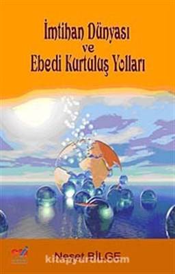 İmtihan Dünyası Ve Ebedi Kurtuluş Yolları