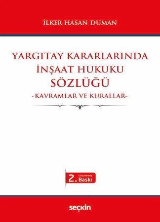 Yargıtay Kararlarındaİnşaat Hukuku Sözlüğü<br /> –Kavramlar ve Kurallar–