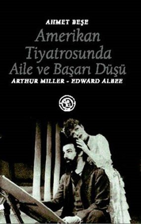 Amerikan Tiyatrosunda Aile Ve Başarı Düşü Arthur Miller Edward Albee