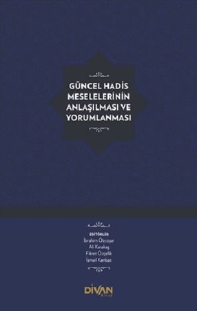 Güncel Hadis Meselelerinin Anlaşılması ve Yorumlanması (Ciltli)