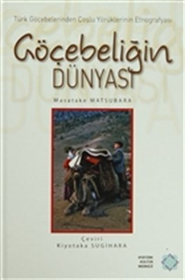 Göçebeliğin Dünyası Ciltli Türk Göçebelerinden Çoşlu Yörüklerinin Etnografyası