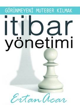 İtibar Yönetimi Görünmeyeni Muteber Kılmak