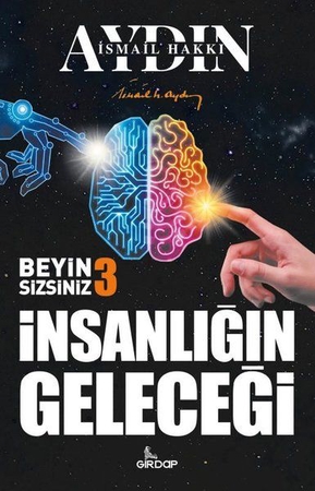 İnsanlığın Geleceği - Beyin Sizsiniz 3