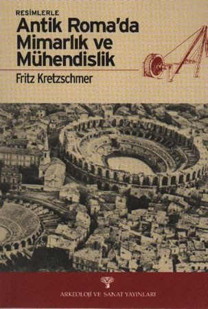 Resimlerle Antik Roma'da Mimarlık Ve Mühendislik