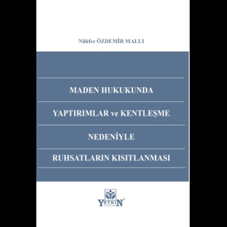 Maden Hukukunda Yaptırımlar Ve Kentleşme Nedeniyle Ruhsatların Kısıtlanması