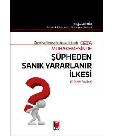 Öğreti Ve Yargısal İçtihatlar Işığında Ceza Muhakemesinde Şüpheden Sanık Yararlanır İlkesi
