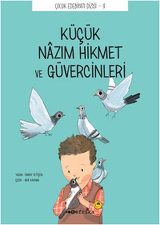 Çocuk Edebiyatı Dizisi 9 - Küçük Nazım Hikmet ve Güvercinleri