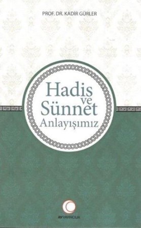 Hadis Ve Sünnet Anlayışımız