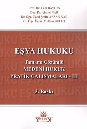 Eşya Hukuku - Medeni Hukuk Pratik Çalışmaları III