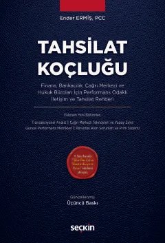 Tahsilat Koçluğu Finans, Bankacılık, Çağrı Merkezi ve Hukuk Büroları İçin Performans Odaklı İletişim ve Tahsilat Rehberi