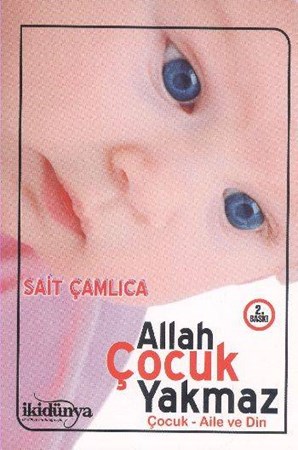 Allah Çocuk Yakmaz Çocuk Aile Ve Din
