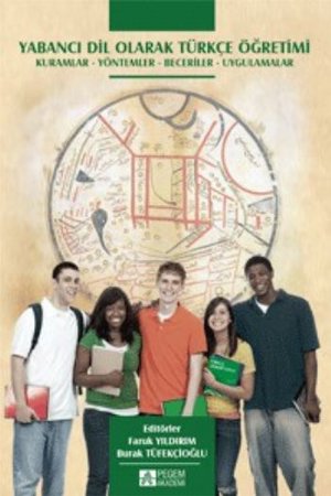 Yabancı Dil Olarak Türkçe Öğretimi  Kuramlar - Yöntemler - Beceriler - Uygulamalar