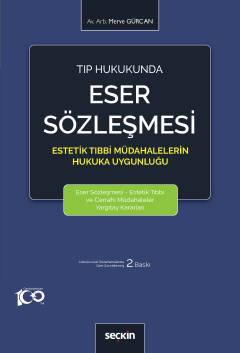 Tıp Hukukunda Eser Sözleşmesi Estetik Tıbbi Müdahalelerin Hukuka Uygunluğu- 2. BASKI