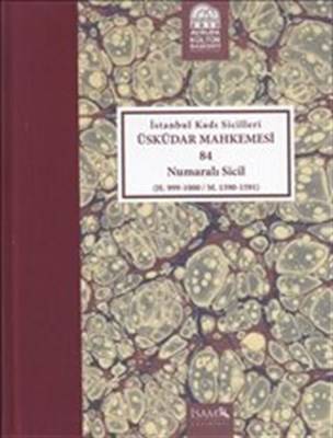 İstanbul Kadı Sicilleri Üsküdar Mahkemesi 84 Numaralı Sicil H.999 1000 M.1590 1591
