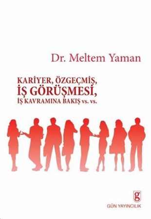 Kariyer, Özgeçmiş, İş Görüşmesi, İş Kavramına Bakış Vs. Vs.