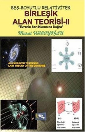 Beş Boyutlu Relativite Birleşik Alan Teorisi Ii Evrenin Son Kuramına Doğru
