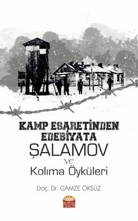 Kamp Esaretinden Edebiyata: Şalamov Ve Kolima Öyküleri