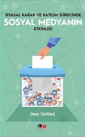 Siyasal Karar Ve Katılım Sürecinde Sosyal Medyanın Etkinliği