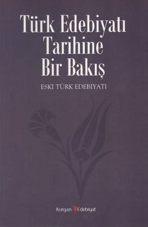 Türk Edebiyatı Tarihine Bir Bakış Eski Türk Edebiyatı