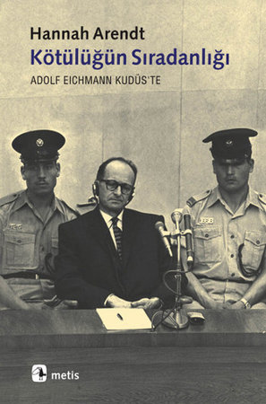 Kötülüğün Sıradanlığı  Eichmann Kudüs'te