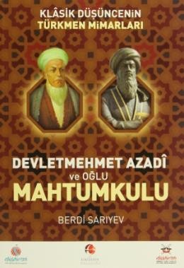 Klasik Düşüncenin Türkmen Mimarları Devletmehmet Azadi Ve Oğlu Mahtumkulu