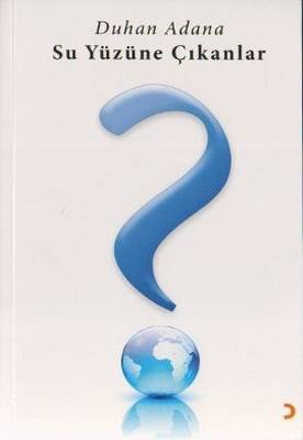 Su Yüzüne Çıkanlar