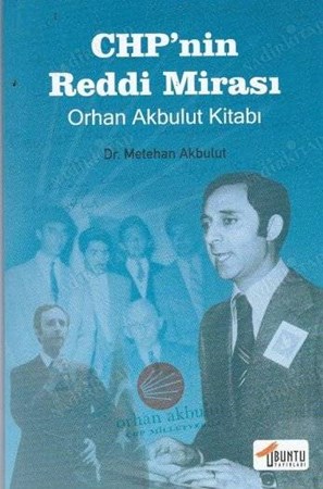 CHP'nin Reddi Mirası Orhan Akbulut Kitabı