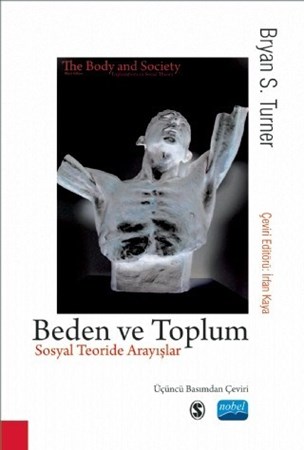 Beden Ve Toplum - Sosyal Teoride Arayışlar / The Body & Society - Explorations In Social Theory