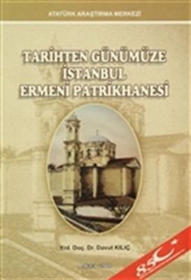 Tarihten Günümüze İstanbul Ermeni Patrikhanesi