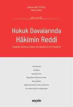 Hukuk Davalarında Hakimin Reddi (Yasaklılık, Çekinme, Çekilme, Ret Sebepleri ve Ret Prosedürü)