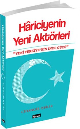 Hariciyenin Yeni Aktörleri Yeni Türkiye'nin İnce Gücü