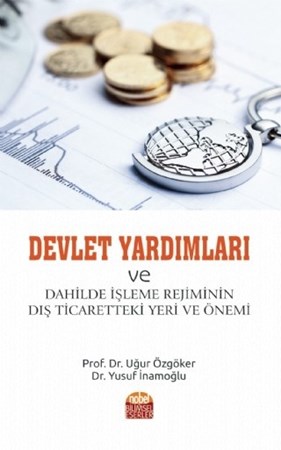 Devlet Yardımları Ve Dahilde İşleme Rejiminin Dış Ticaretteki Yeri Ve Önemi