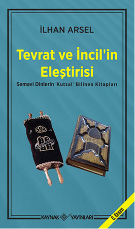Tevrat ve İncil’in Eleştirisi Semavi Dinlerin "Kutsal" Bilinen Kitapları