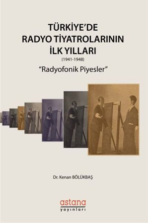 Türkiye'de Radyo Tiyatrolarının İlk Yılları 1941-1948 - Radyofonik Piyesler