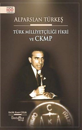 Alparslan Türkeş Türk Milliyetçiliği Fikri Ve Ckmp