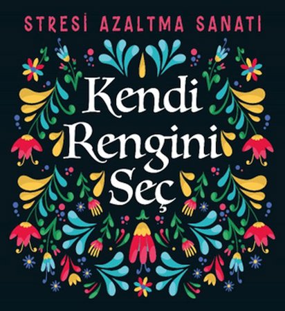 Kendi Rengini Seç - Stresi Azaltma Sanatı
