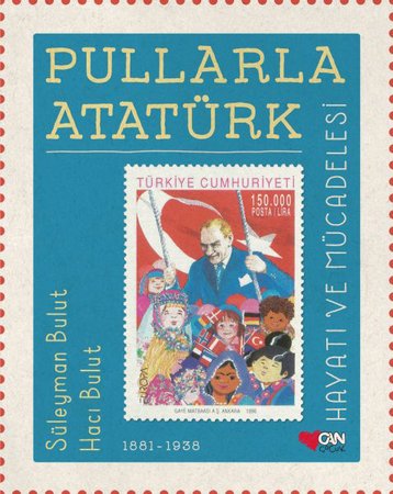 Pullarla Atatürk: Hayatı ve Mücadelesi 1881-1938 (Ciltli)