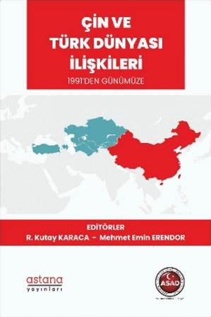 Çin ve Türk Dünyası İlişkileri 1991’den Günümüze