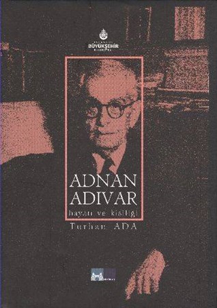 Adnan Adıvar Hayatı Ve Kişiliği