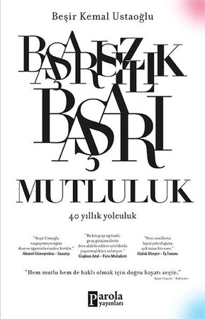 Başarısızlık Başarı Mutluluk - 40 Yıllık Yolculuk