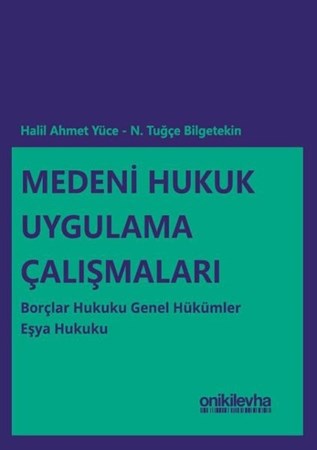 Medeni Hukuk Uygulama Çalışmaları / Borçlar Hukuku Genel Hükümler Eşya Hukuku