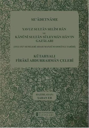 Se'adetname Yavuz Sultan Selim Han Ve Kanuni Sultan Süleyman Han'ın Gazaları
