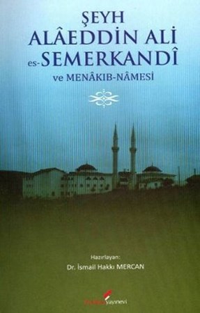 Şeyh Alaeddin Ali Es Semerkandi Ve Menakıb Namesi