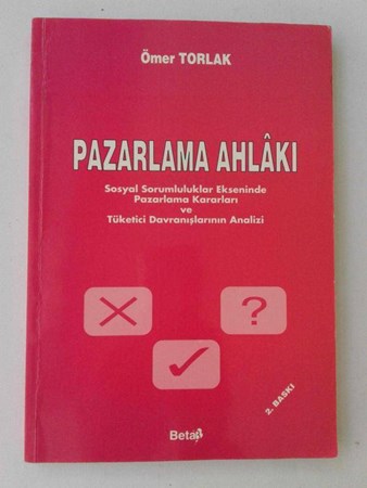 Pazarlama Ahlâkı: sosyal sorumluluklar ekseninde pazarlama kararları ve tüketici davranışlarının analizi